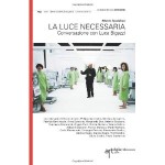 LIBRI/La luce necessaria. Conversazione con Luca Bigazzi.