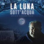 LA LUNA SOTT’ACQUA di Alessandro Negrini: martedì 14 novembre, anteprima romana al Cinema Farnese Arthouse